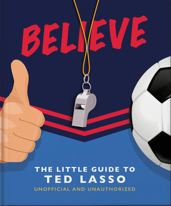 BELIEVE: The Little Guide to Ted Lasso